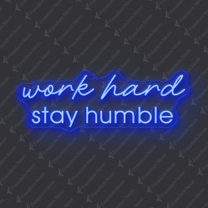 Blue Work Hard Stay Humble Neon Sign