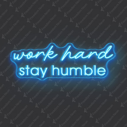 Ice Blue Work Hard Stay Humble Neon Sign