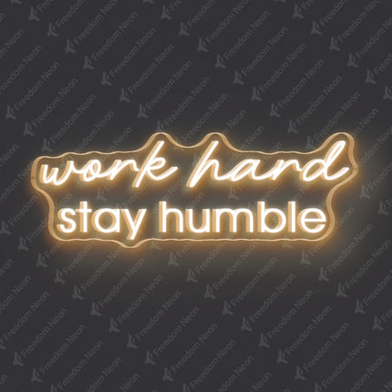 Warm White Work Hard Stay Humble Neon Sign