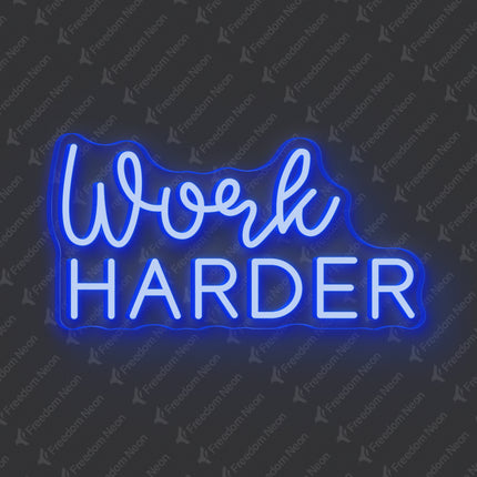 Blue Work HARDER Neon Sign
