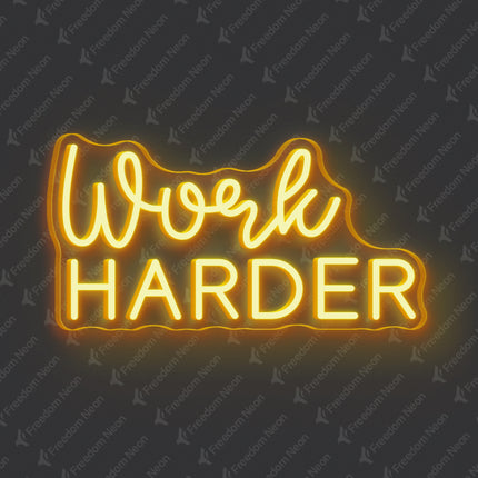 Golden Yellow Work HARDER Neon Sign