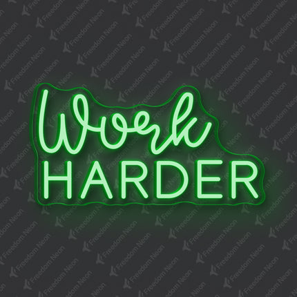 Green Work HARDER Neon Sign