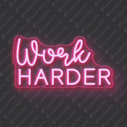 Light Pink Work HARDER Neon Sign