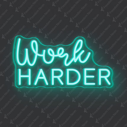 Mint Green Work HARDER Neon Sign