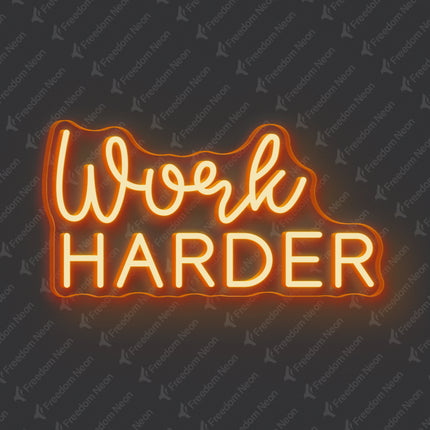 Orange Work HARDER Neon Sign