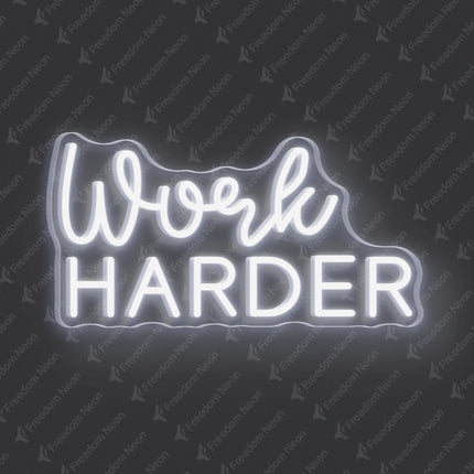 White Work HARDER Neon Sign