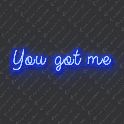 Blue You Got Me Neon Sign
