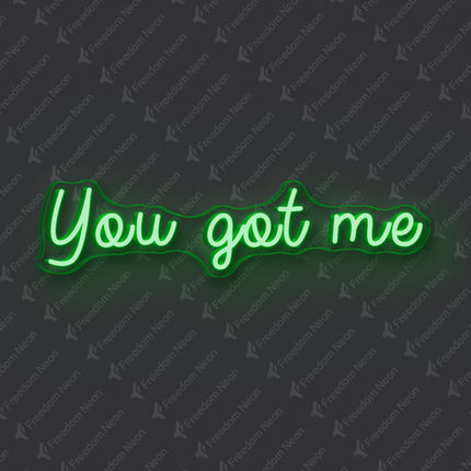 Green You Got Me Neon Sign