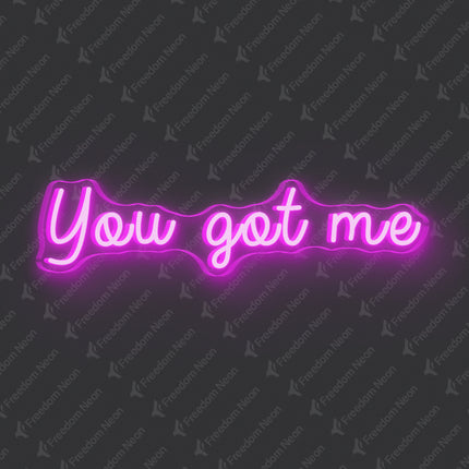 Pink You Got Me Neon Sign