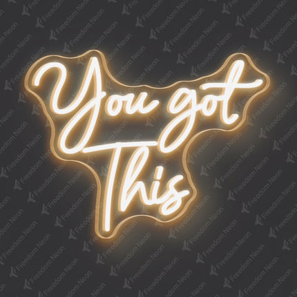 Warm White You Got This Neon Sign
