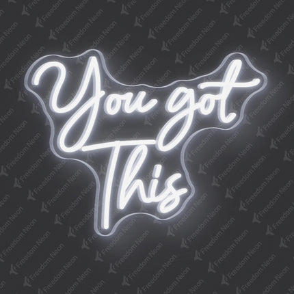 White You Got This Neon Sign