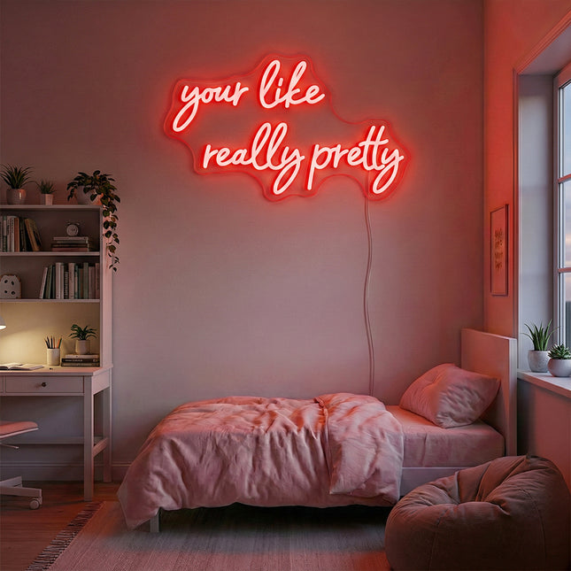 Red Your Like Really Pretty Neon Sign