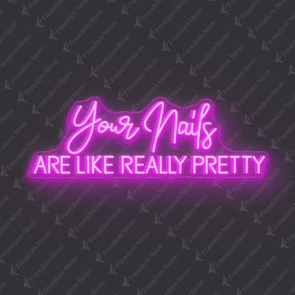 Pink Your Nails Are Like Really Pretty Neon Sign