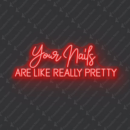 Red Your Nails Are Like Really Pretty Neon Sign