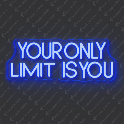 Blue Your Only Limit Is You Neon Sign