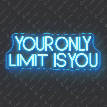 Ice Blue Your Only Limit Is You Neon Sign
