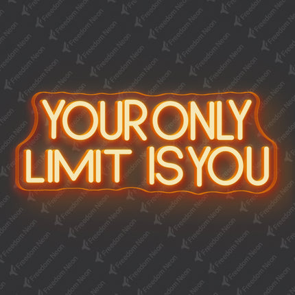 Orange Your Only Limit Is You Neon Sign