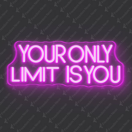 Pink Your Only Limit Is You Neon Sign