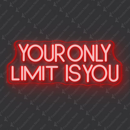Red Your Only Limit Is You Neon Sign