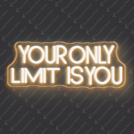 Warm White Your Only Limit Is You Neon Sign