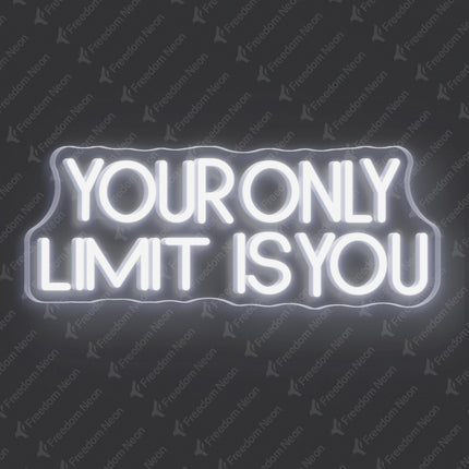 White Your Only Limit Is You Neon Sign